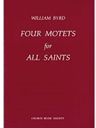 Four Motets for All SaintsVocal score by Byrd William for SATB