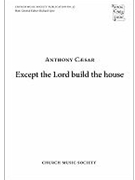 Except the Lord build the houseVocal score by Caesar Anthony for SATB