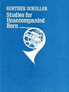 Studies For Unaccompanied Horn by Schuller Gunther for French Horn Method