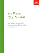Six unaccompanied pieces by Bach Johann Sebastian for Double Bass (Solo)