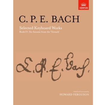 Selected Keyboard Works, Book IV: Six Sonatas(from 'Versuch uber die wahre Art das Clavier zu spielen' )
