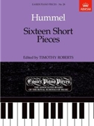 Sixteen Short Pieces - Easier Piano Pieces 28 by Hummel Johann Nepomuk for Piano