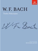 Twelve Polonaises by Bach Wilhelm Friedemann for Piano Solo
