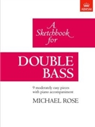 A Sketchbook for Double Bass by Rose Michael for Double Bass and Piano