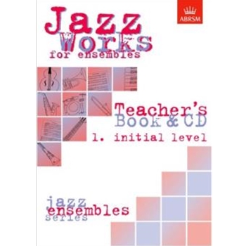 Jazz Works for ensembles,  1. Initial Level (Teacher's Book & CD)