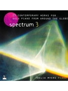 Spectrum 3 CD25 Contemporary works for solo piano from around the world. Thalia Myers: Piano by for CDs (COLL)