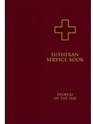 Lutheran Service Book: Propers of the Day