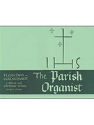 Parish Organist Part 5 Advent & Christmas by - Fleischer/Goldschmid - for Organ