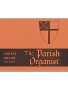 Parish Organist Part 11 Preludes/Familar Tunes by - Mudde Willem - for Organ