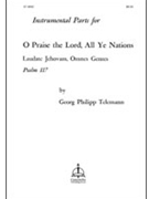 Psalm 117 / Laudate Jehovam omnes gentes / O Praise the Lord by Telemann Georg Philipp for Instrumental Parts
