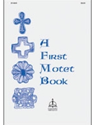 A First Motet Book by Paul Thomas for SATB