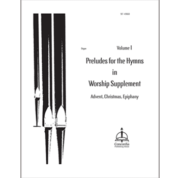 Preludes for the Hymns in Worship Supplement (1969), Vol 1: Advent, Christmas, Epiphany