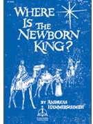 Where Is the Newborn King? / Wo ist der neugeborne König der Juden? by Hammerschmidt Andreas for SSATB