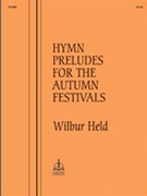 Hymn Preludes for the Autumn Festivals by - Held Wilbur - for Organ