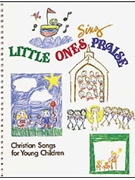 Little Ones Sing Praise: Christian Songs for Young Children by Barry L. Bobb for Unison