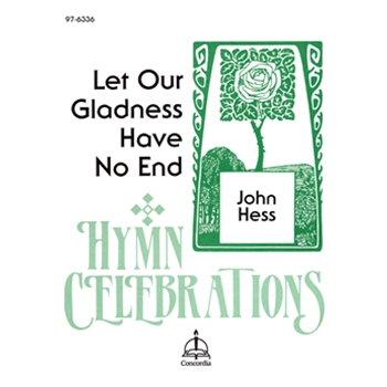 Let Our Gladness Have No End