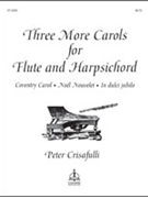 Three More Carols for Flute and Harpsichord by Crisafulli Peter Peter Crisafulli for