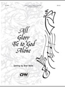 All Glory Be To God Alone by Strassburg - Heim Bret - Bret Heim for Full Score