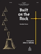 Built On The Rock by Lindeman Ludvig Mathias - Behnke John A - for Handbells