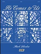 He Comes To Us by - Bloedow Mark - for Organ