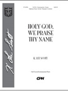 Holy God We Praise Thy Name (Full Score) by Scott K Lee K. Lee Scott for SATB