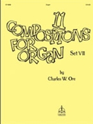 Eleven Compositions For Organ Set 7 by Ore Charles W - Ore Charles - Charles W. Ore for Organ