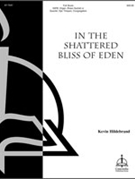In the Shattered Bliss (Full Score) by Hildebrand Kevin Kevin Hildebrand for SATB