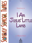 Variations on I Am Jesus' Litle Lamb by - Kerr - for Organ Solo