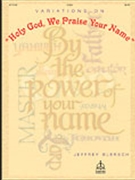 Variatons on Holy God We Praise Your Name by - Blersch Jeffrey - for Organ Solo