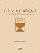 O Living Bread by - Hildebrand Kevin - for Organ