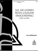 Lo He Comes with Clouds Descending (Full Score) by Hildebrand Kevin Kevin Hildebrand for SATB