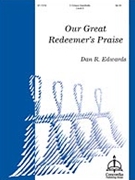 Our Great Redeemer's Praise by - Edwards Dan R - for Handbells