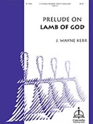 Lamb Of God Prelude On by - Kerr J Wayne - for Handbells
