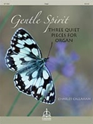 Gentle Spirit by Callahan Charles for Organ