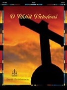 O Christ Victorious by - Christiansen David - for Organ
