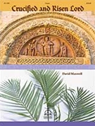 Crucified & Risen Lord by - Maxwell David - for Organ