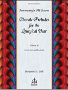 Chorale Preludes For The Liturgical Year by Culli Benjamin M Benjamin M. Culli for French Horn and Piano (Vol 3)