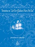 Let Our Gladness Have No End Variations by - Mueller Jonathan R - for Organ Solo