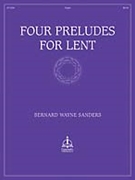 Four Preludes For Lent by - Sanders Bernard Wayne - for Organ