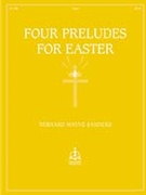 Four Preludes For Easter by - Sanders Bernard Wayne - for Organ