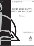 Lord Thee I Love with All My Heart (Full Score) by Burkhardt Michael Michael Burkhardt for SATB