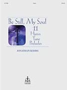 Be Still My Soul by Kohrs Jonathan - Kohrs Jonathan - Jonathan Kohrs for Organ