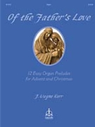 Of The Father's Love by Kerr J Wayne - Kerr - J. Wayne Kerr for Organ