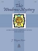 This Wondrous Mystery by - Kerr J Wayne - for Organ