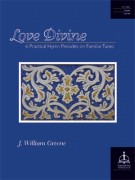 Love Divine Six Practical Hymn Preludes by - Greene J William - for Organ