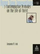 Five Contemplative Preludes On The Life of Christ by - Culli Benjamin - for Organ