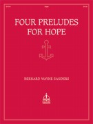 Four Preludes For Hope by - Sanders Bernard Wayne - for Organ