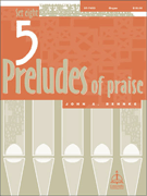 Five Preludes of Praise Set 8 by - Behnke John A - for Organ