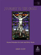 Journey to the Cross: Hymn Preludes for Lent and Holy Week by - Biery James - for Organ
