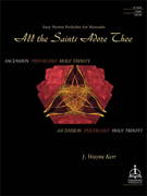 All the Saints Adore Thee: Easy Hymn Preludes for Manuals by - Kerr J Wayne - for Organ